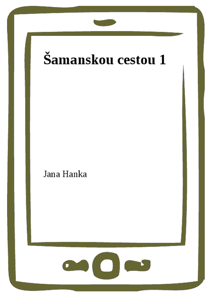 E-kniha Šamanskou cestou 1 - Jana Hanka