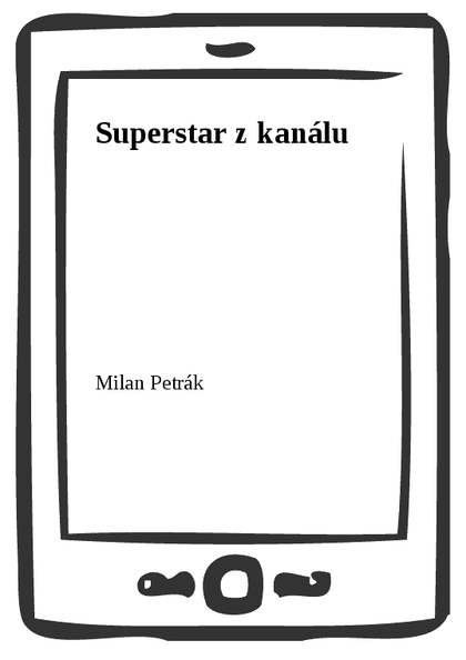 E-kniha Superstar z kanálu - Milan Petrák