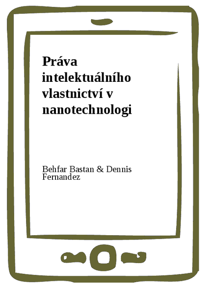E-kniha Práva intelektuálního vlastnictví v nanotechnologi - Behfar Bastan, Dennis Fernandez
