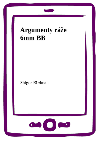 E-kniha Argumenty ráže 6mm BB - Shigor Birdman