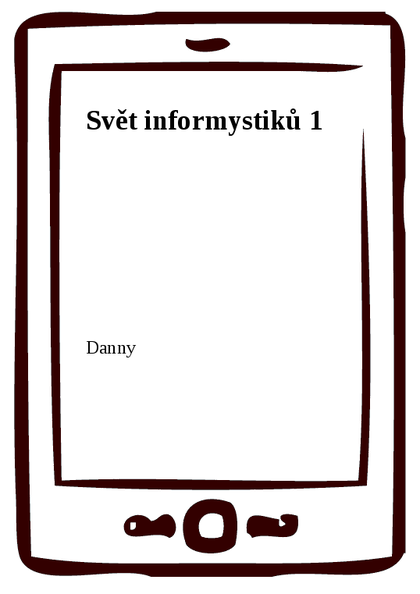 E-kniha Svět informystiků 1 -  Danny