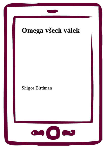 E-kniha Omega všech válek - Shigor Birdman