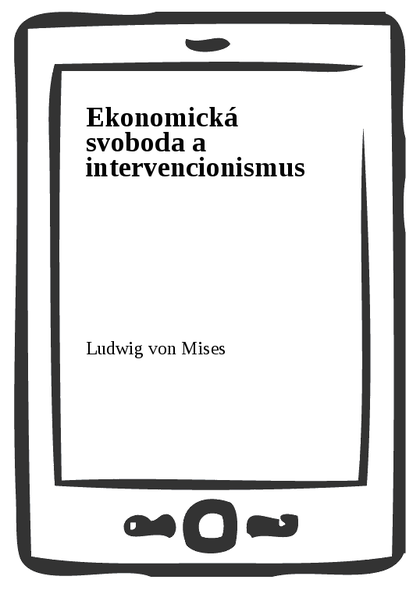 E-kniha Ekonomická svoboda a intervencionismus - Ludwig von Mises