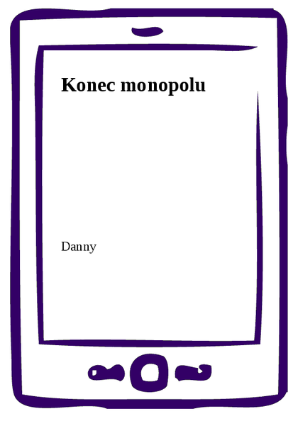 E-kniha Konec monopolu -  Danny