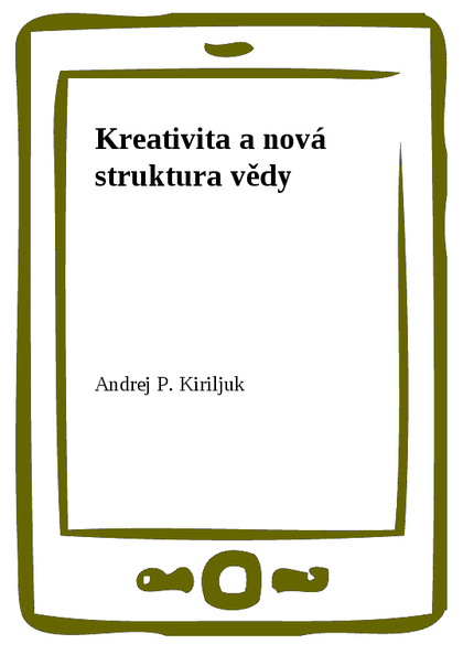 E-kniha Kreativita a nová struktura vědy - Andrej P. Kiriljuk