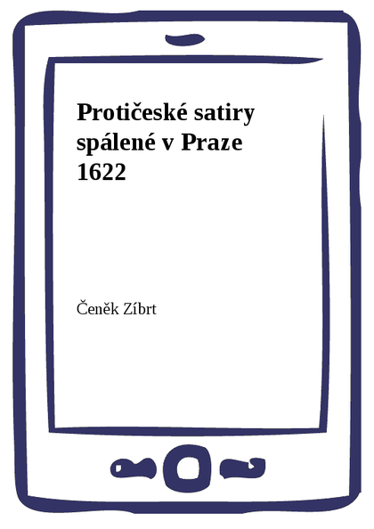 E-kniha Protičeské satiry spálené v Praze 1622 - Čeněk Zíbrt