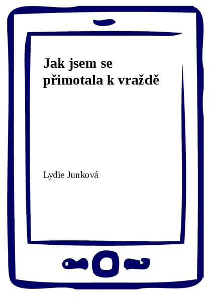 E-kniha Jak jsem se přimotala k vraždě - Lydie Junková