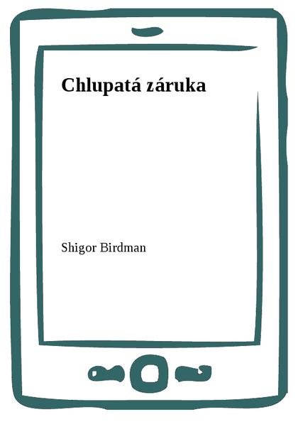 E-kniha Chlupatá záruka - Shigor Birdman