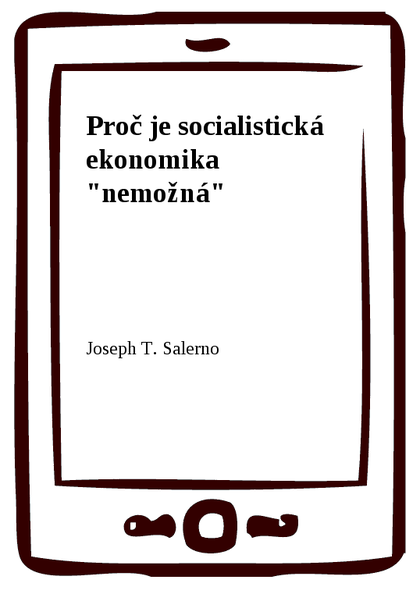 E-kniha Proč je socialistická ekonomika "nemožná" - Joseph T. Salerno