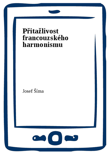 E-kniha Přitažlivost francouzského harmonismu - Josef Šíma