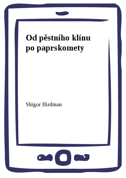 E-kniha Od pěstního klínu po paprskomety - Shigor Birdman
