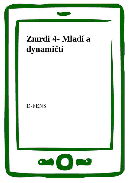 E-kniha Zmrdi 4- Mladí a dynamičtí -  D-FENS
