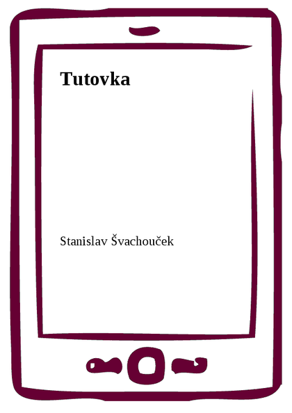E-kniha Tutovka - Stanislav Švachouček