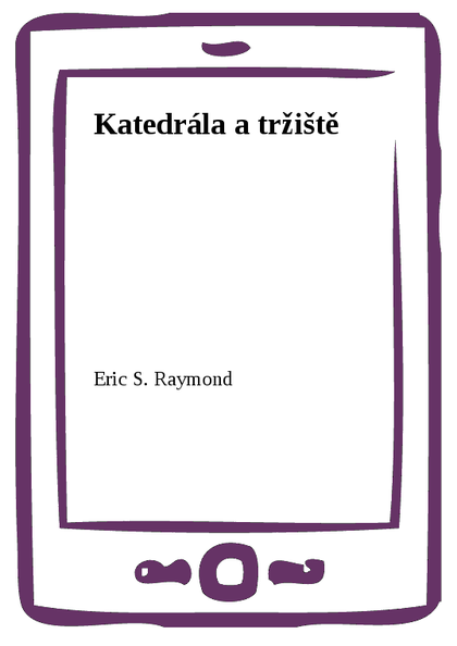 E-kniha Katedrála a tržiště - Eric S. Raymond