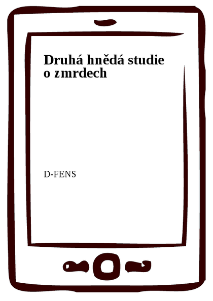 E-kniha Druhá hnědá studie o zmrdech -  D-FENS