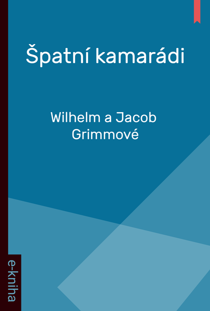 E-kniha Špatní kamarádi - Wilhelm a Jacob Grimmové