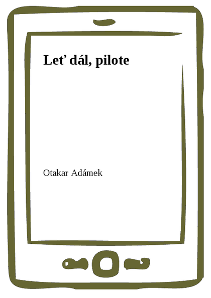 E-kniha Leť dál, pilote - Otakar Adámek