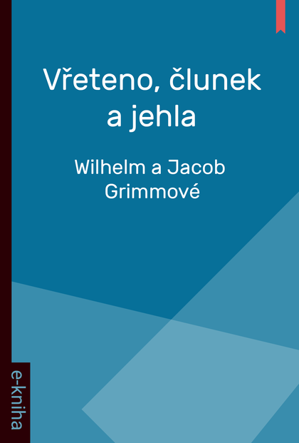 E-kniha Vřeteno, člunek a jehla - Wilhelm a Jacob Grimmové