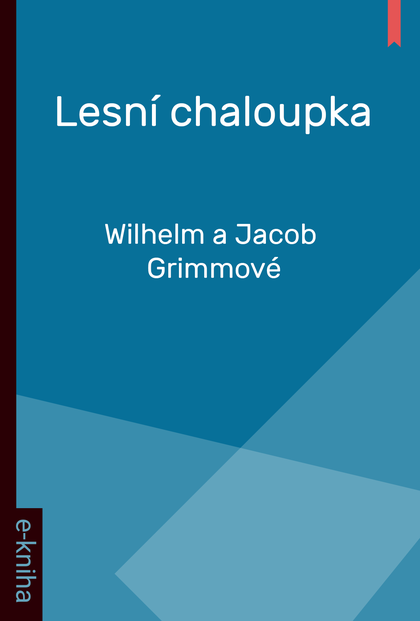 E-kniha Lesní chaloupka - Wilhelm a Jacob Grimmové