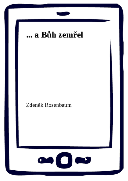 E-kniha ... a Bůh zemřel - Zdeněk Rosenbaum