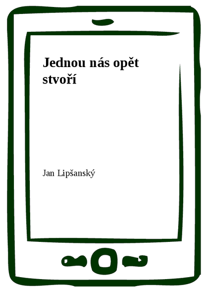 E-kniha Jednou nás opět stvoří - Jan Lipšanský