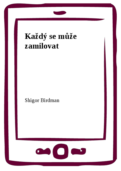 E-kniha Každý se může zamilovat - Shigor Birdman