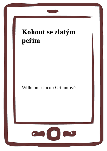 E-kniha Kohout se zlatým peřím - Wilhelm a Jacob Grimmové