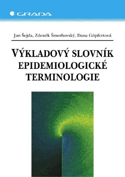 E-kniha Výkladový slovník epidemiologické terminologie - Jan Šejda, Zdeněk Šmerhovský, Dana Göpfertová