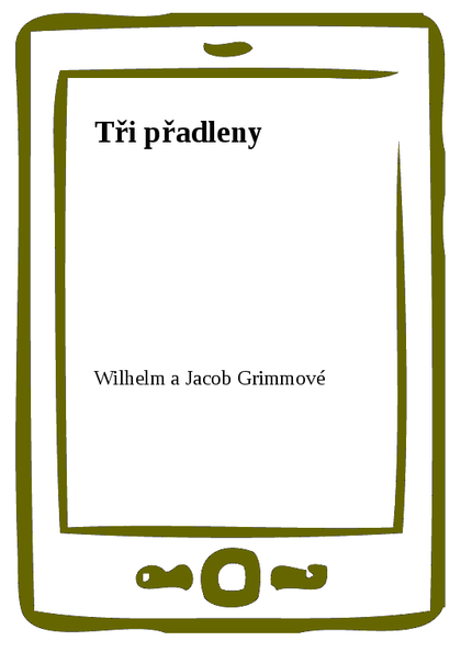 E-kniha Tři přadleny - Wilhelm a Jacob Grimmové