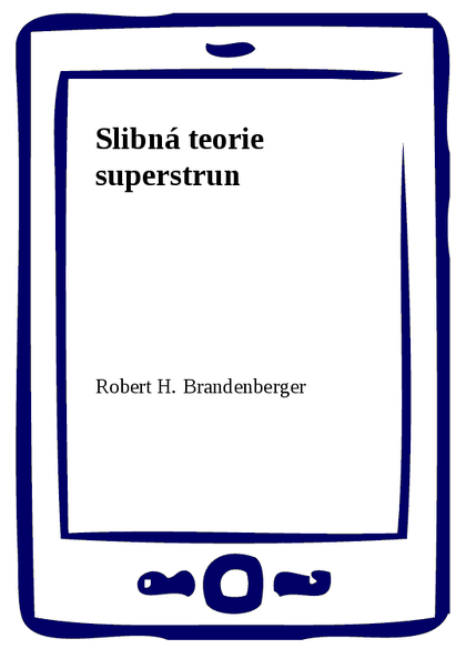 E-kniha Slibná teorie superstrun - Robert H. Brandenberger