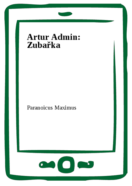 E-kniha Artur Admin: Zubařka -  Paranoicus