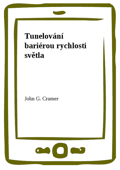 E-kniha Tunelování bariérou rychlosti světla - John G. Cramer
