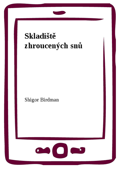 E-kniha Skladiště zhroucených snů - Shigor Birdman