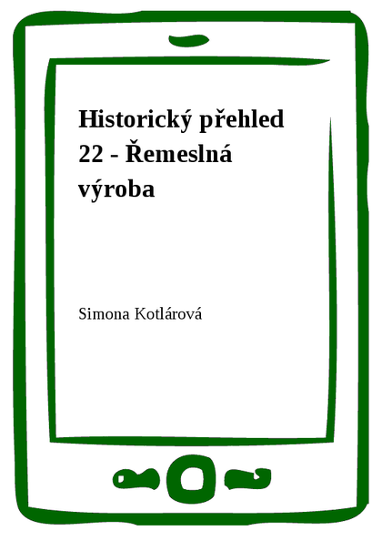E-kniha Historický přehled 22 - Řemeslná výroba - Simona Kotlárová