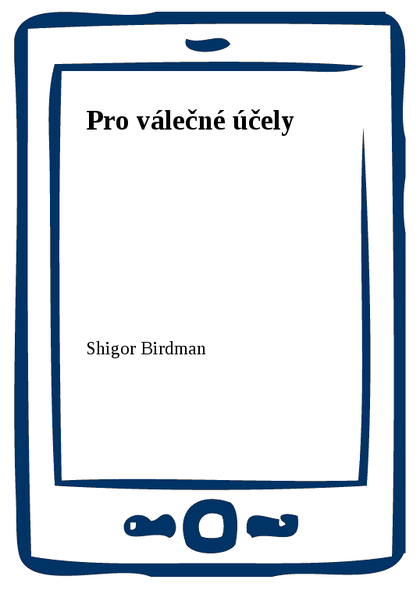 E-kniha Pro válečné účely - Shigor Birdman