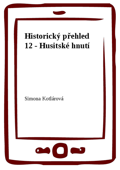 E-kniha Historický přehled 12 - Husitské hnutí - Simona Kotlárová