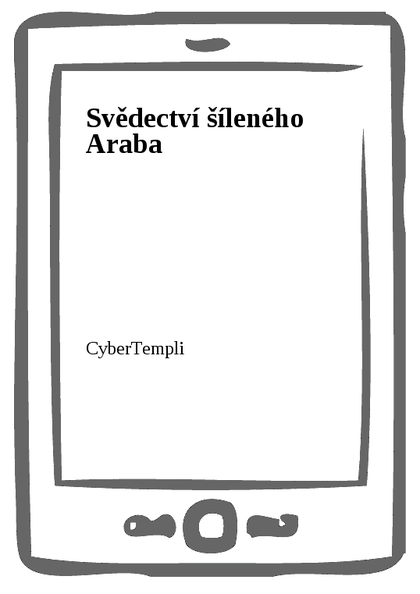 E-kniha Svědectví šíleného Araba -  CyberTempli