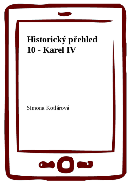 E-kniha Historický přehled 10 - Karel IV - Simona Kotlárová