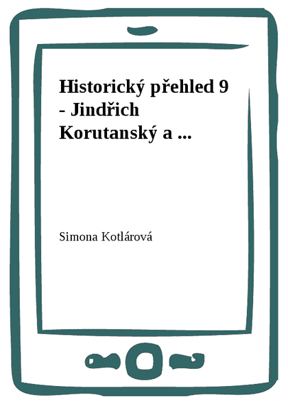 E-kniha Historický přehled 9 - Jindřich Korutanský a ... - Simona Kotlárová