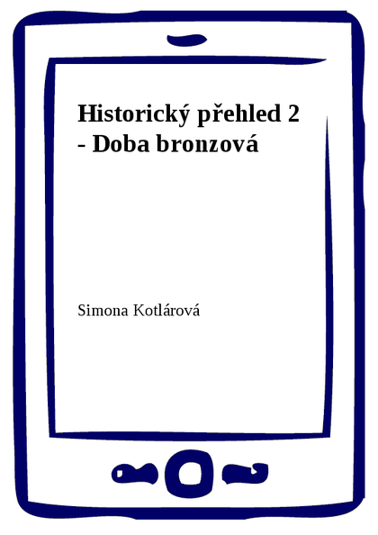 E-kniha Historický přehled 2 - Doba bronzová - Simona Kotlárová