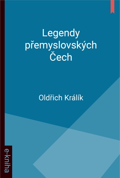 E-kniha Legendy přemyslovských Čech - Oldřich Králík