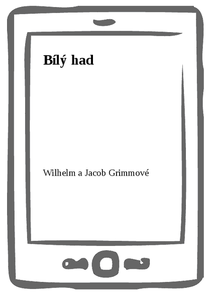 E-kniha Bílý had - Wilhelm a Jacob Grimmové