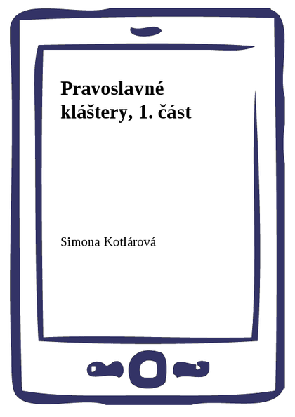 E-kniha Pravoslavné kláštery, 1. část - Simona Kotlárová