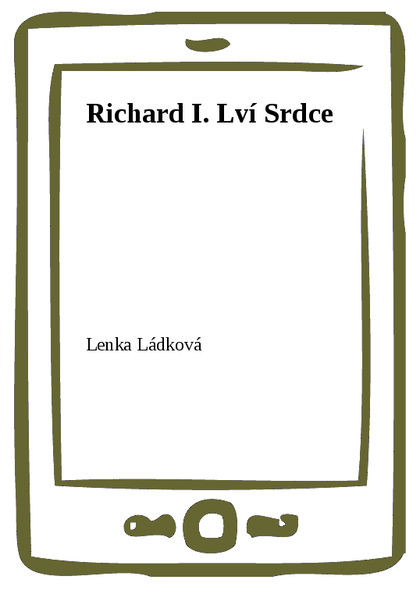 E-kniha Richard I. Lví Srdce - Lenka Ládková