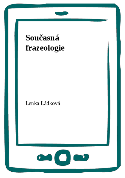 E-kniha Současná frazeologie - Lenka Ládková