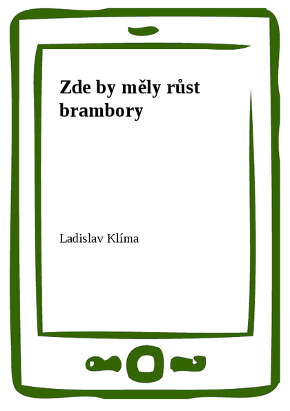 E-kniha Zde by měly růst brambory - Ladislav Klíma