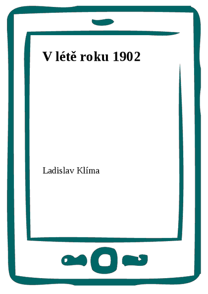 E-kniha V létě roku 1902 - Ladislav Klíma