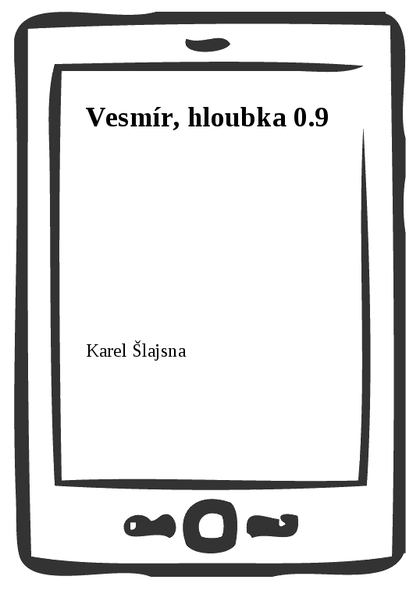 E-kniha Vesmír, hloubka 0.9 - Karel Šlajsna