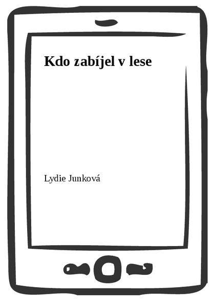 E-kniha Kdo zabíjel v lese - Lydie Junková