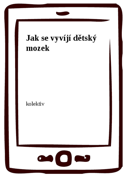 E-kniha Jak se vyvíjí dětský mozek -  kolektiv